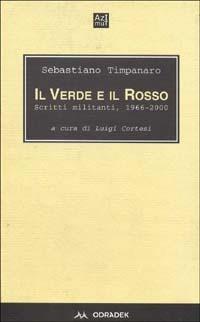 Il verde e il rosso. Scritti militanti 1966-2000 - Sebastiano Timpanaro - copertina