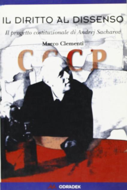 Il diritto al dissenso. Il progetto costituzionale di Andrej Sacharov - Marco Clementi - copertina