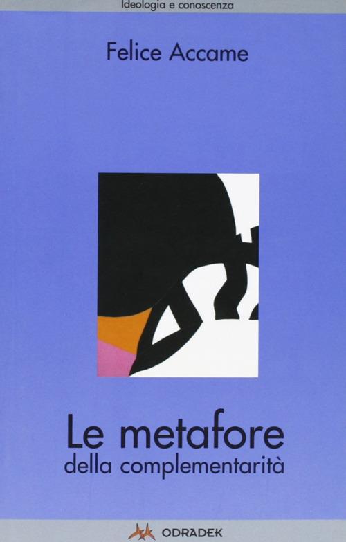 Le metafore della complementarità - Felice Accame - copertina