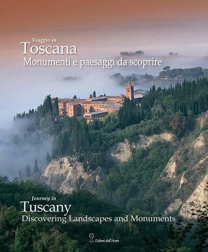 Viaggio in Toscana. Momenti e paesaggi da scoprire. Ediz. italiana e inglese - Alessandro Naldi - copertina