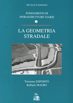 Fondamenti di infrastrutture viarie. Vol. 1: La geometria stradale.