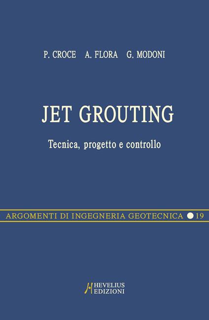Jet grouting. Tecnica, progetto e controllo - Paolo Croce,Alessandro Flora,Giuseppe Modoni - copertina