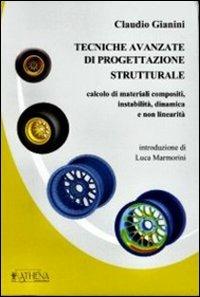 Tecniche avanzate di progettazione strutturale. Calcolo di materiali compositi, instabilità, dinamica e non linearità - Claudio Gianini - copertina