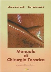 Manuale di chirurgia toracica - Uliano Morandi,Corrado Lavini - copertina