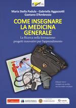 Come insegnare la medicina generale. La ricerca nella formazione: progetti innovativi per l'apprendimento