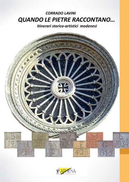 Quando le pietre raccontano... Itinerari storico-artistici modenesi - Corrado Lavini - copertina