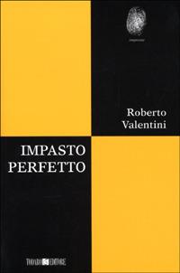 Impasto perfetto - Roberto Valentini - copertina