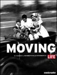 Moving. Il viaggio e il movimento nelle fotografie di Life - copertina