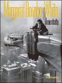 Il mio ritratto - Margaret Bourke White - copertina