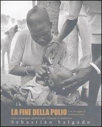 La fine della polio. Una campagna globale per vincere la malattia - Sebastião Salgado - copertina