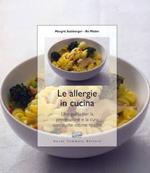 Le allergie in cucina. Una guida per la prevenzione e la cura con molte ottime ricette