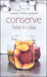 Conserve fatte in casa - Laurence Laurendon,Gilles Laurendon - copertina