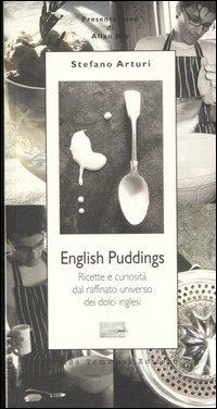 English Pudding. Ricette e curiosità dal raffinato universo dei dolci inglesi - Stefano Arturi - copertina