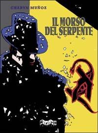 Il morso del serpente - José Muñoz,Jerome Charyn - copertina