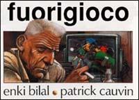 Fuorigioco - Enki Bilal,Patrick Cauvin - copertina