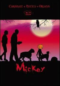 Mickey. Vol. 1 - Roberto Cardinale,Stefano Nocilli,Alfredo Orlandi - copertina