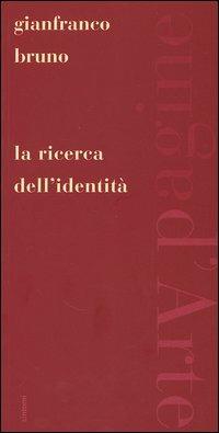 La ricerca dell'identità - Gianfranco Bruno - copertina