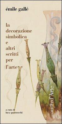 La decorazione simbolica e altri scritti per l'arte - Émile Gallé - copertina