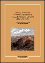 Giornale storico della Lunigiana e del territorio lucense. Poteri signorili ed enti ecclesiastici dalla riviera di Levante alla Lunigiana. Aggiornamenti storici e.... Vol. 1\1