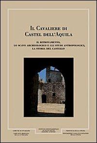 Il cavaliere di Castel dell'Aquila - Francesco Mallegni,Alessandro Soddu,Tatiana Di Pino - copertina