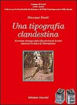 Una tipografia clandestina. Il centro stampa della Rocchetta di Lerici durante la lotta di liberazione