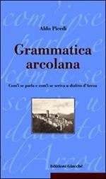 Grammatica arcolana. Com'i se parla e com'i se scriva u dialèto d'Arcoa