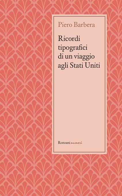 Ricordi tipografici di un viaggio agli Stati Uniti - Piero Barbera - copertina