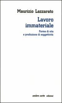 Lavoro immateriale. Forme di vita e produzione di soggettività - Maurizio Lazzarato - copertina