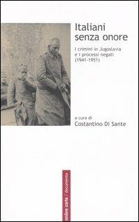 Italiani senza onore. I crimini in Jugoslavia e i processi negati (1941-1951) - copertina