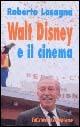 Walt Disney e il cinema - Roberto Lasagna - copertina