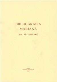 Bibliografia mariana (1999-2002). Vol. 11 - Silvano M. Danieli,Antonio M. Hueso,Claudio Mazzei - copertina