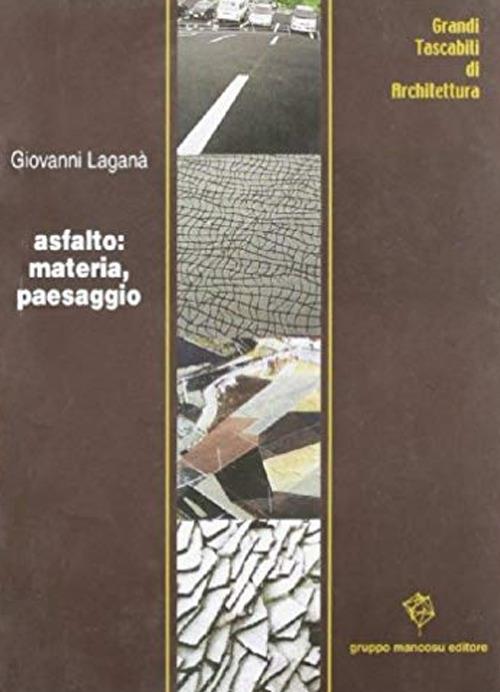 Asfalto: materia, paesaggio - Giovanni Laganà - copertina
