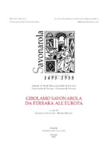 Girolamo Savonarola da Ferrara all'Europa. Atti del Convegno interna zionale (Ferrara, 30 marzo-3 aprile 1998) - copertina