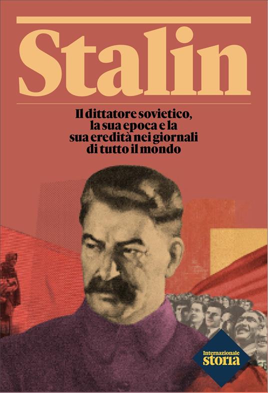 Stalin. Il dittatore sovietico, la sua epoca e la sua eredità nei giornali di tutto il mondo - copertina