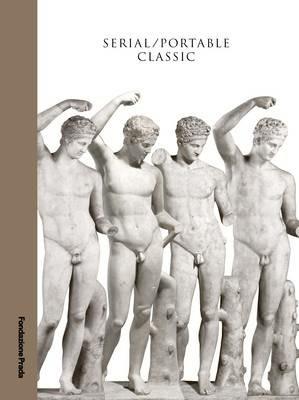 Serial. Portable classic. The greek canon and it's mutations. Catalogo della mostra (Milano, 9 maggio-24 agosto 2015) - copertina