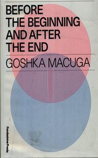 Before the beginning and after the end. Goshka Macuga. Ediz. multilingue