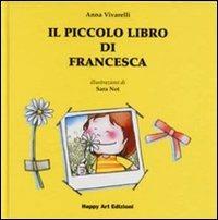 Il piccolo libro di Francesca - Anna Vivarelli,Sara Not - copertina
