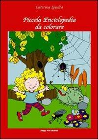 Piccola enciclopedia da colorare - Caterina Spadea,Elisabetta Corti - copertina