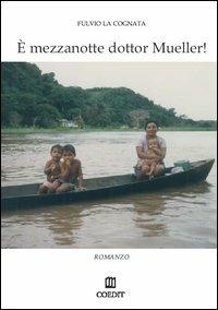 È mezzanotte dottor Mueller - Fulvio La Cognata - copertina