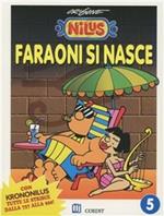 Faraoni si nasce