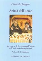 Anima dell'uomo. Vie e mete della cultura dell'anima dall'antichità ai tempi nuovi. Vol. 2: Il Medioevo.