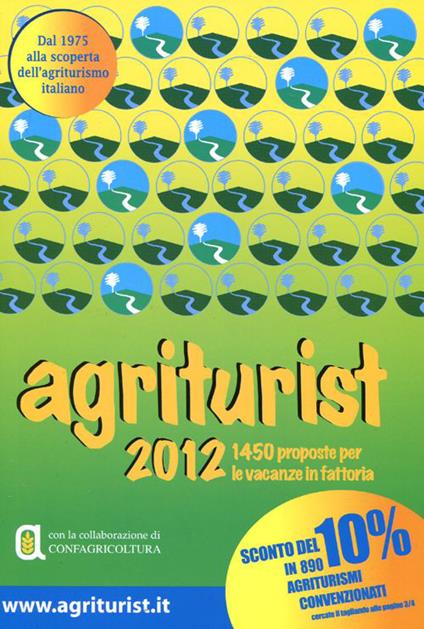 Agriturist 2012. 1450 proposte per le vacanze in fattoria. Ediz. illustrata - copertina