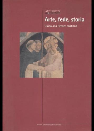 Arte, fede, storia. Guida alla Firenze cristiana - Timothy Verdon - copertina