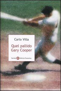 Quel pallido Gary Cooper - Carlo Villa - copertina