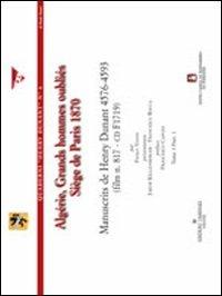 Algérie, grands hommes oubliés. Siège de Paris 1870. Manuscrits de Henry Dunant 4576-4593. Con CD-ROM - Henry Dunant - copertina