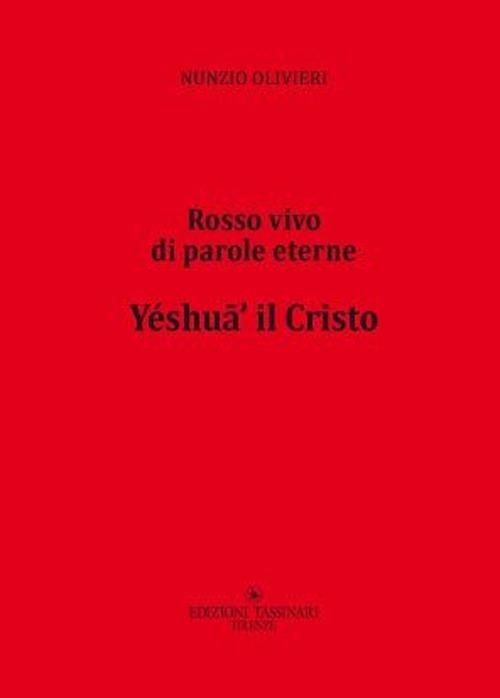 Yéshufi' il Cristo. Rosso vivo di parole eterne - Nunzio Olivieri - copertina