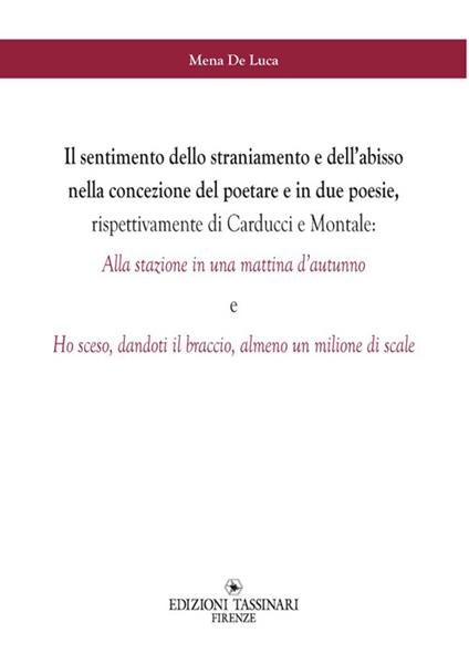 Il sentimento dello straniamento e dell'abisso nella concezione del poetare e in due poesie, rispettivamente di Carducci e Montale - Mena De Luca - copertina