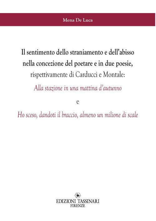 Il sentimento dello straniamento e dell'abisso nella concezione del poetare e in due poesie, rispettivamente di Carducci e Montale - Mena De Luca - copertina