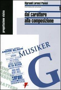 Dal carattere alla composizione - Giancarlo Iliprandi,Giorgio Lorenzo,Jacopo Pavesi - copertina