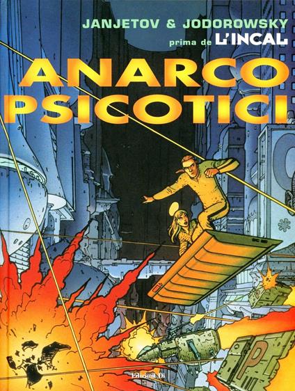 Anarcopsicotici. Prima de L'Incal. Vol. 4 - Alejandro Jodorowsky,Zoran Janjetov - copertina